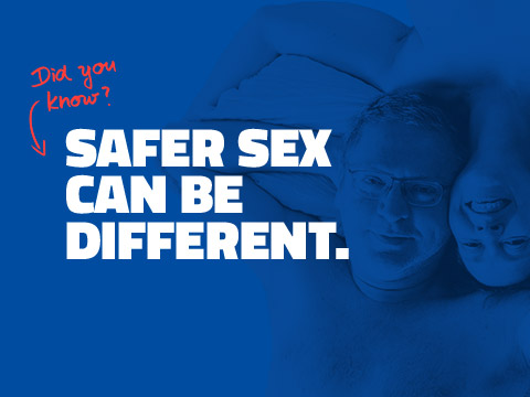 SAFE SEX CAN BE DIFFERENT.